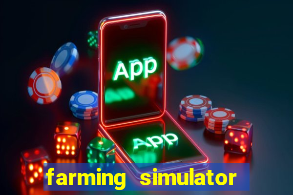 farming simulator 18 dinheiro infinito